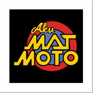 AKU MAT MOTO Posters and Art